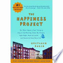 The happiness project : or, why I spent a year trying to sing in the morning, clean my closets, fight right, read Aristotle, and generally have more fun /