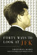 Forty ways to look at JFK /
