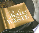 Profane waste /