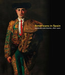 Americans in Spain : painting and travel, 1820-1920 /