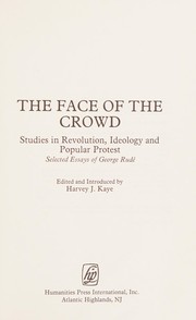 The face of the crowd : studies in revolution, ideology, and popular protest : selected essays of George Rudé /