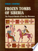 Frozen tombs of Siberia : the Pazyryk burials of Iron Age horsemen /