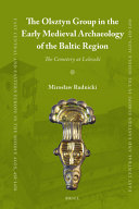The Olsztyn Group in the early medieval archaeology of the Baltic Region : the cemetery at Leleszki /