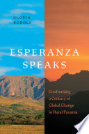 Esperanza speaks : confronting a century of global change in rural Panama /