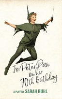 For Peter Pan on her 70th birthday : a play /