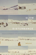 Slow disturbance : infrastructural mediation on the settler colonial resource frontier /