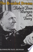 The braided dream : Robert Penn Warren's late poetry /