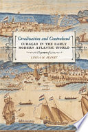 Creolization and contraband : Curaçao in the early modern Atlantic world /