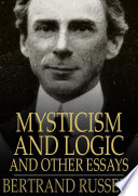 Mysticism and Logic and Other Essays.