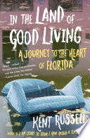 In the Land of Good Living : A Journey to the Heart of Florida.
