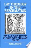 Lay theology in the Reformation : popular pamphleteers in southwest Germany, 1521-1525 /