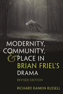 Modernity, community, & place in Brian Friel's drama /