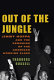 Out of the jungle : Jimmy Hoffa and the remaking of the American working class /