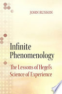 Infinite phenomenology : the lessons of Hegel's science of experience /