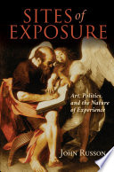 Sites of exposure : art, politics, and the nature of experience /