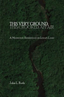 This very ground, this crooked affair : a Mennonite homestead on Lenape land /