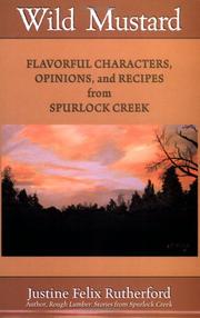 Wild mustard : flavorful characters, opinions, and recipes from Spurlock Creek /