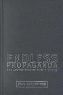 Endless propaganda : the advertising of public goods /