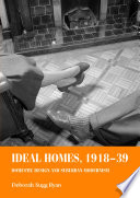 Ideal homes, 1918-39 : domestic design and suburban modernism /