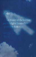 A history of the Internet and the digital future /