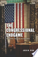 The congressional endgame : interchamber bargaining and compromise /