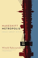 Makeshift metropolis : ideas about cities /