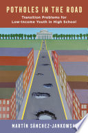 Potholes in the road : transition problems for low-income youth in high school /