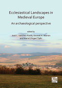 Ecclesiastical Landscapes in Medieval Europe : an Archaeological Perspective.