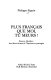 Plus Français que moi, tu meurs : France, Québec : des idées fausses à l'espérance partagée /