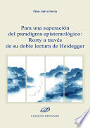 PARA UNA SUPERACION DEL PARADIGMA EPISTEMOLOGICO rorty a traves de su doble lectura de heidegger.