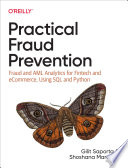PRACTICAL FRAUD PREVENTION fraud and aml analytics for fintech and ecommerce, using sql... and python.