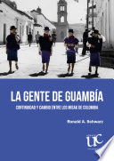 La gente de Guambia continuidad y cambio entre los misak de Colombia.