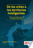 De las urbes a los territorios inteligentes : reflexiones desde la gestion sostenible del territorio.