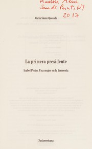 La primera presidente : Isabel Perón, una mujer en la tormenta /