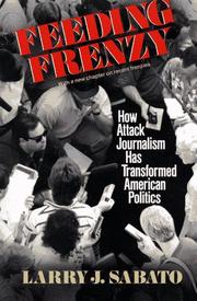 Feeding frenzy : how attack journalism has transformed American politics /