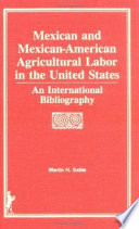 Mexican and Mexican-American agricultural labor in the United States : an international bibliography /