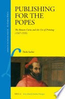 A Press for Rome : the Catholic Church and the Use of Printing in Sixteenth-Century Rome /