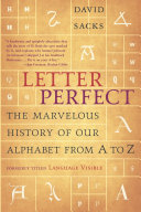 Letter perfect : the marvelous history of our alphabet from A to Z /