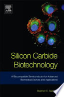 Silicon carbide biotechnology : a biocompatible semiconductor for advanced biomedical devices and applications /