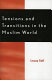 Tensions and transitions in the Muslim world /