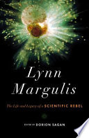 Lynn Margulis : the Life and Legacy of a Scientific Rebel.