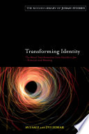 Transforming identity : the ritual transition from gentile to Jew - structure and meaning /