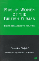 Muslim women of the British Punjab : from seclusion to politics /