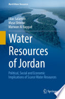 Water resources of Jordan : political, social and economic implications of scarce water resources /