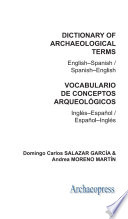 Dictionary of archaeological terms English-Spanish / Spanish-English = Vocabulario de conceptos arqueologicos : Inglés-Espanõl / Espanõl-Inglés /