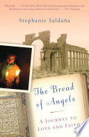 The bread of angels : a journey to love and faith /