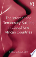 The Internet and Democracy Building in Lusophone African Ccountries /