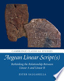 Aegean linear script(s) : rethinking the relationship between Linear A and Linear B /