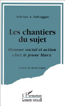 Les chantiers du sujet : homme social et action chez le jeune Marx /