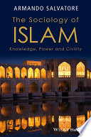 The sociology of Islam : knowledge, power and civility /